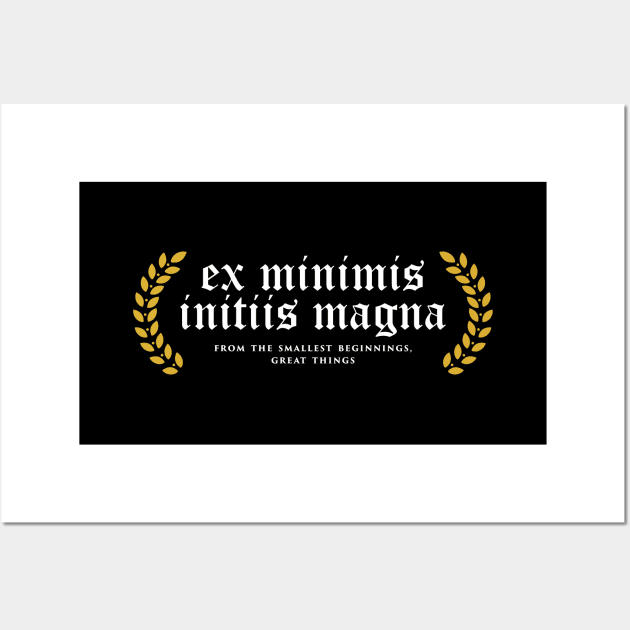 Ex Minimis Initiis Magna - From The Smallest Beginnings, Great Things Wall Art by overweared